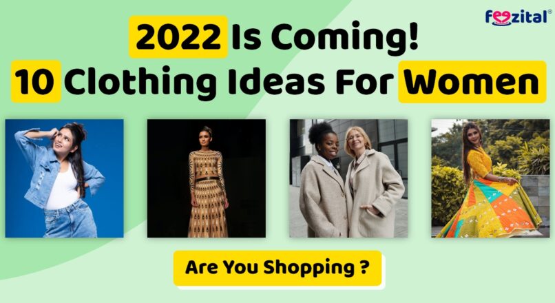 2022 is coming! 10 Fashion Predictions & Clothing Ideas for Women