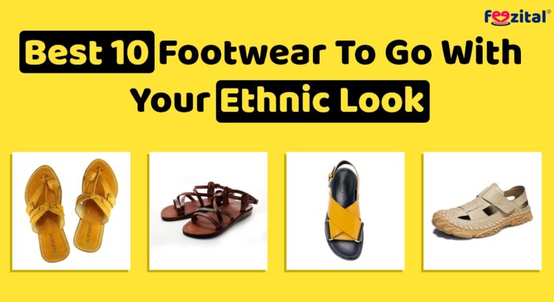 Best 10 Footwear To Go With Your Ethnic Look