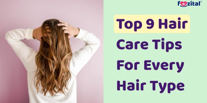 Top 9 Hair Care Tips for Every Hair Type