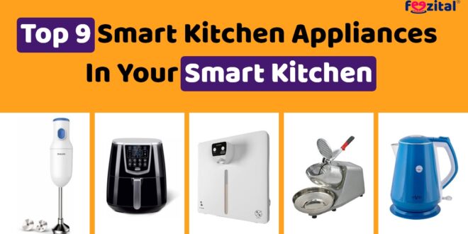 Top 9 Smart Kitchen Appliances You Should Have in Your Smart Kitchen